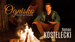 Stand-up: Roman Kostelecki - "Ognisko" | Wrocław 11.04 |