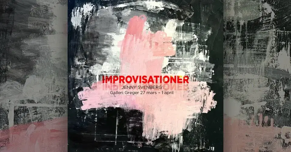 Jenny Svenberg - Vernissage: "Improvisationer"