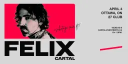 FELIX CARTAL + more in Ottawa