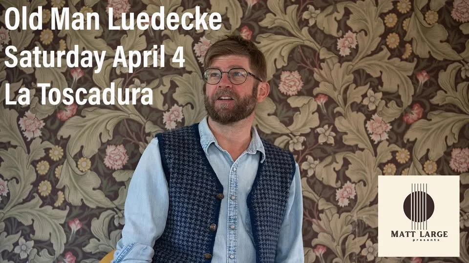 Matt Large presents: Old Man Luedecke