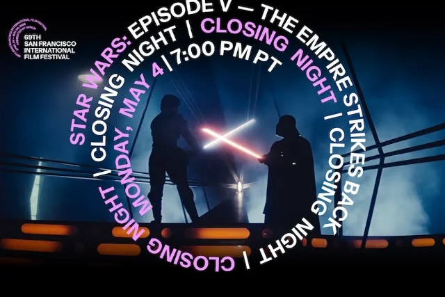 69TH SAN FRANCISCO INTERNATIONAL FILM FESTIVAL- CLOSING NIGHT Featuring Star Wars: Episode V - The Empire Strikes Back