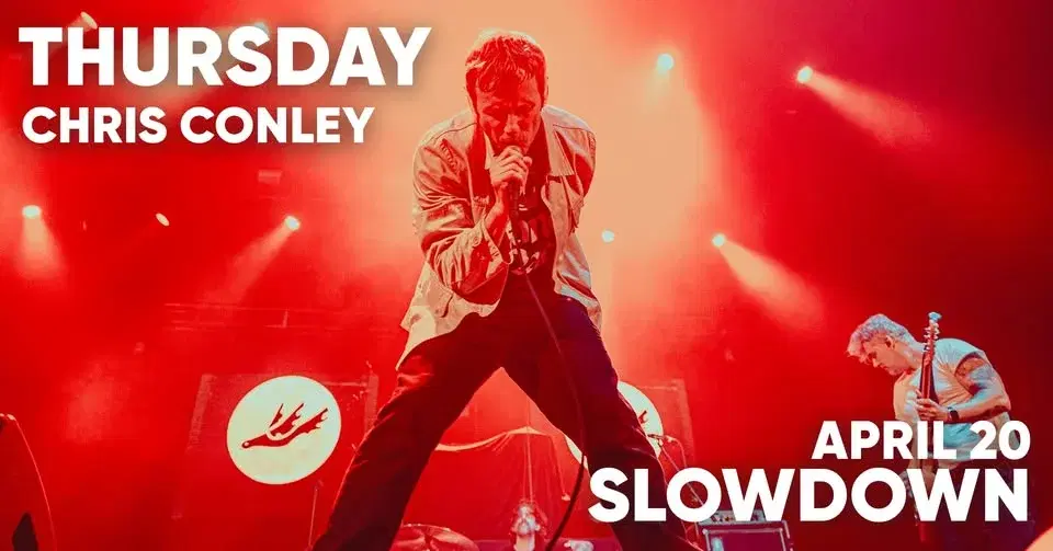 Thursday w/ Chris Conley