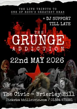 The Grunge Addiction - 90s/00s Rock & Grunge Anthems @ The Civic, Brierley Hill - Tickets £10