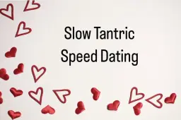 Slow Tantric Speed Dating