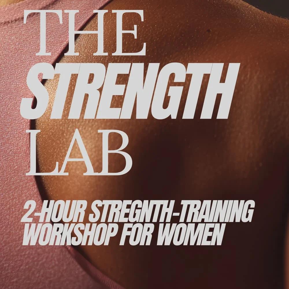 The Strength Lab: A Women’s Strength Training Workshop (March 1st or 8th)