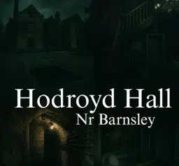 Hodroyd Hall Ghost Hunt