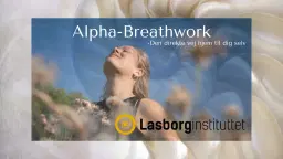 Breathwork ved Lasborg Instituttet â Den direkte vej hjem til dig selv