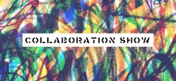 COLLABORATION ART SHOW