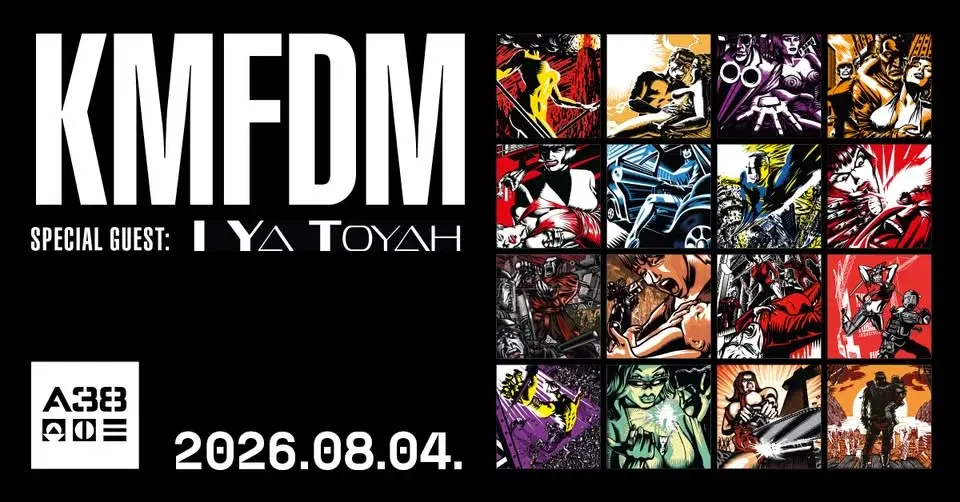 ÚJ DÁTUM / NEW DATE ▪︎ KMFDM (US) / I YA TOYAH (US) // A38 Hajó