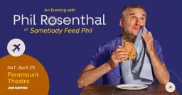 An Evening With Phil Rosenthal Of "Somebody Feed Phil"