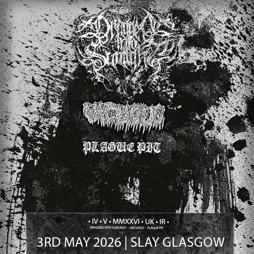DRAGGED INTO SUNLIGHT - 3rd May 2026 - Slay Glasgow