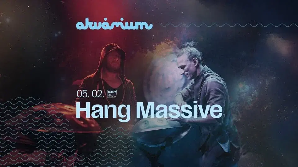 Hang Massive // Akvárium Klub, NagyHall