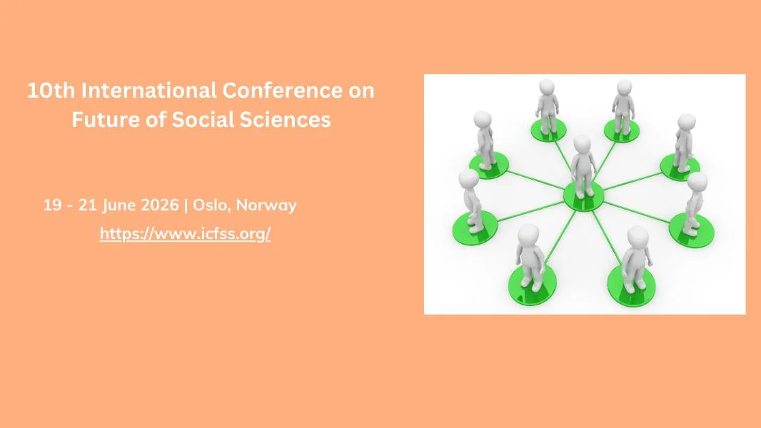 10th International Conference on Future of Social Sciences