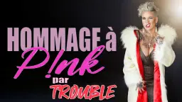 TROUBLE - L'Ultime hommage à Pink