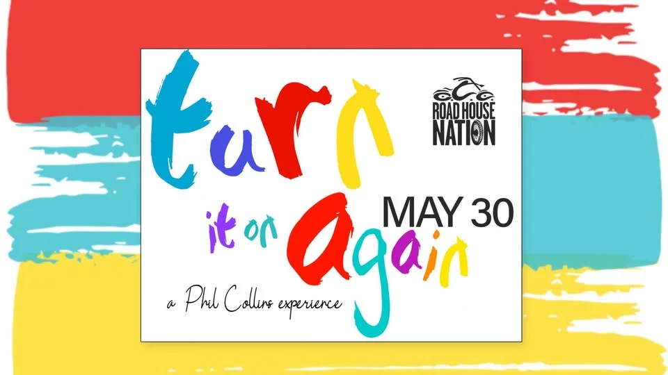 Road House Nation Presents: Turn It On Again- A Phil Collins and Genesis Experience