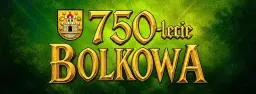 Dni Bolkowa '26 / 750-lecie Bolkowa