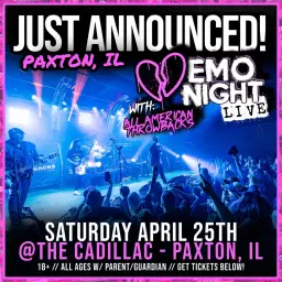 Emo Night LIVE w/ All American Throwbacks @ The Cadillac | Paxton, IL