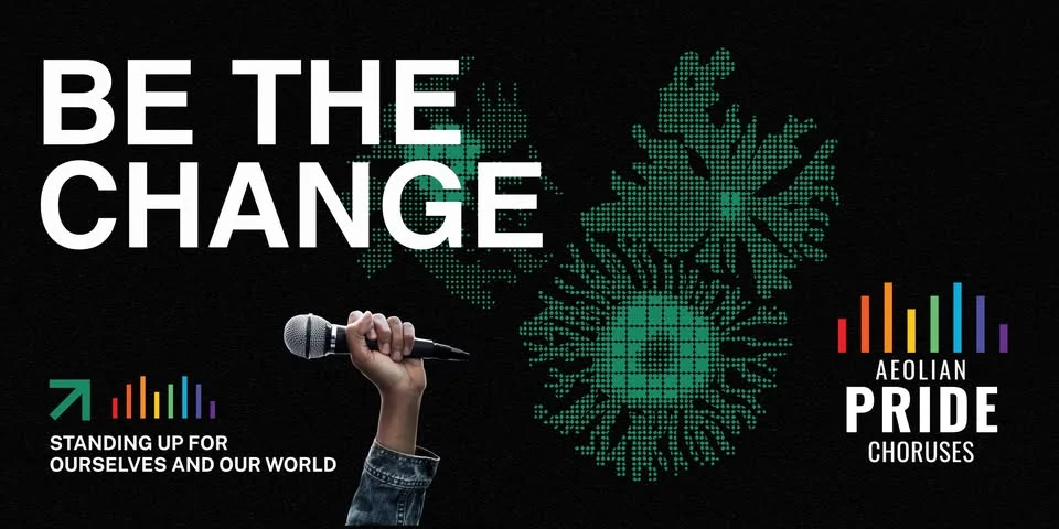 Aeolian Pride Choruses - Be the Change: Standing Up for Ourselves and Our World