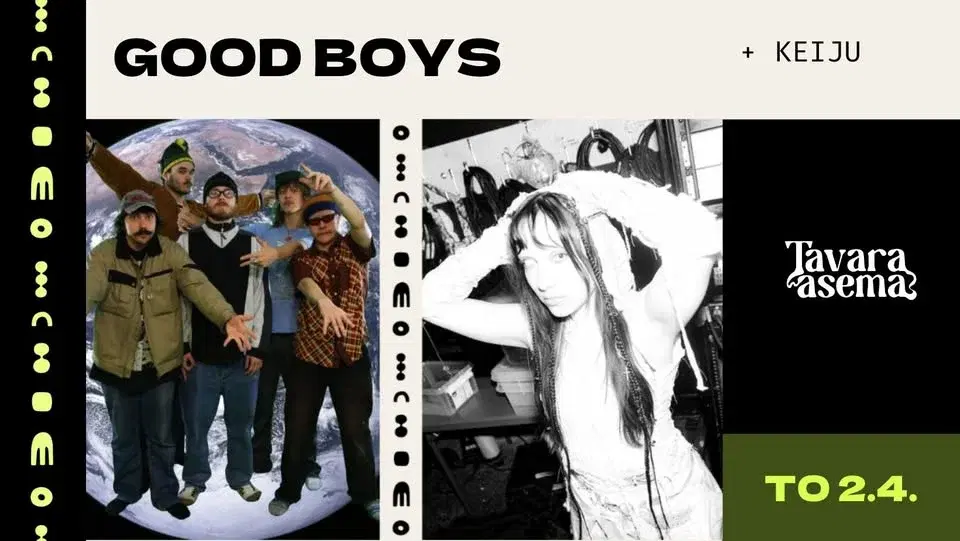 GOOD BOYS, KEIJU 2.4. | Tavara-asema