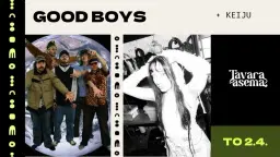 GOOD BOYS, KEIJU 2.4. | Tavara-asema