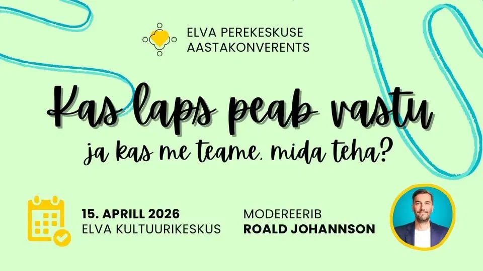 Elva Perekeskuse aastakonverents: “Kas laps peab vastu ja kas me teame, mida teha?”