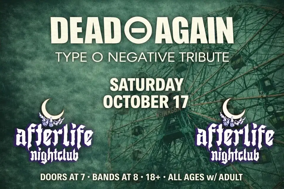 Saturday, October 17 — Dead ⊖ Again (Type O Negative Tribute) at Afterlife Live!