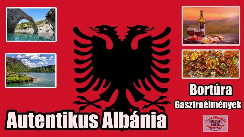 Autentikus ALBÁNIA ★ Gasztrokulturális élményút