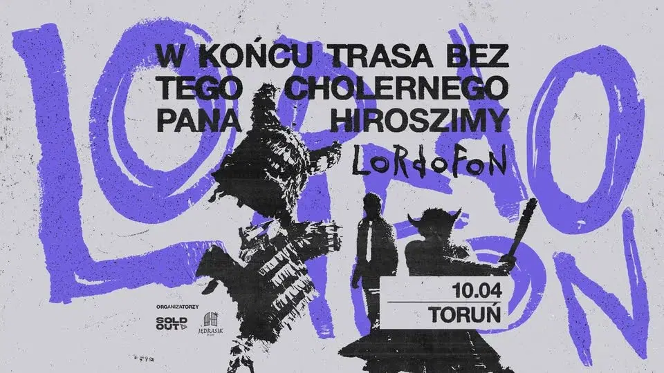 LORDOFON | W końcu trasa bez tego cholernego Pana Hiroszimy | Toruń
