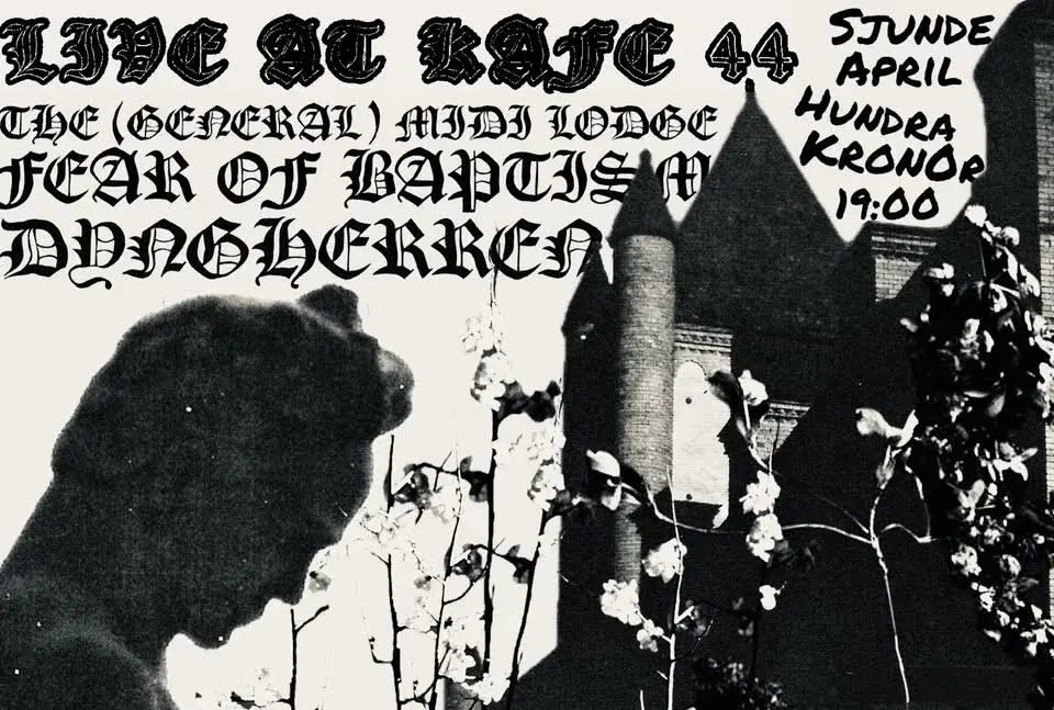 Fear of Baptism + The (General) MIDI Lodge + Dyngherren @Kafé 44