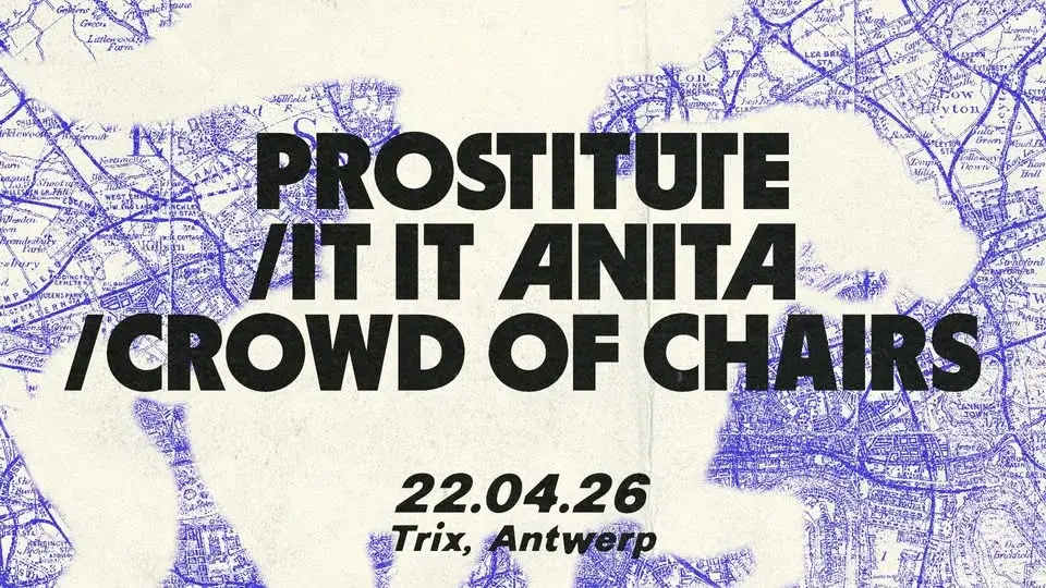 Prostitute + It It Anita + Crowd of Chairs / Trix