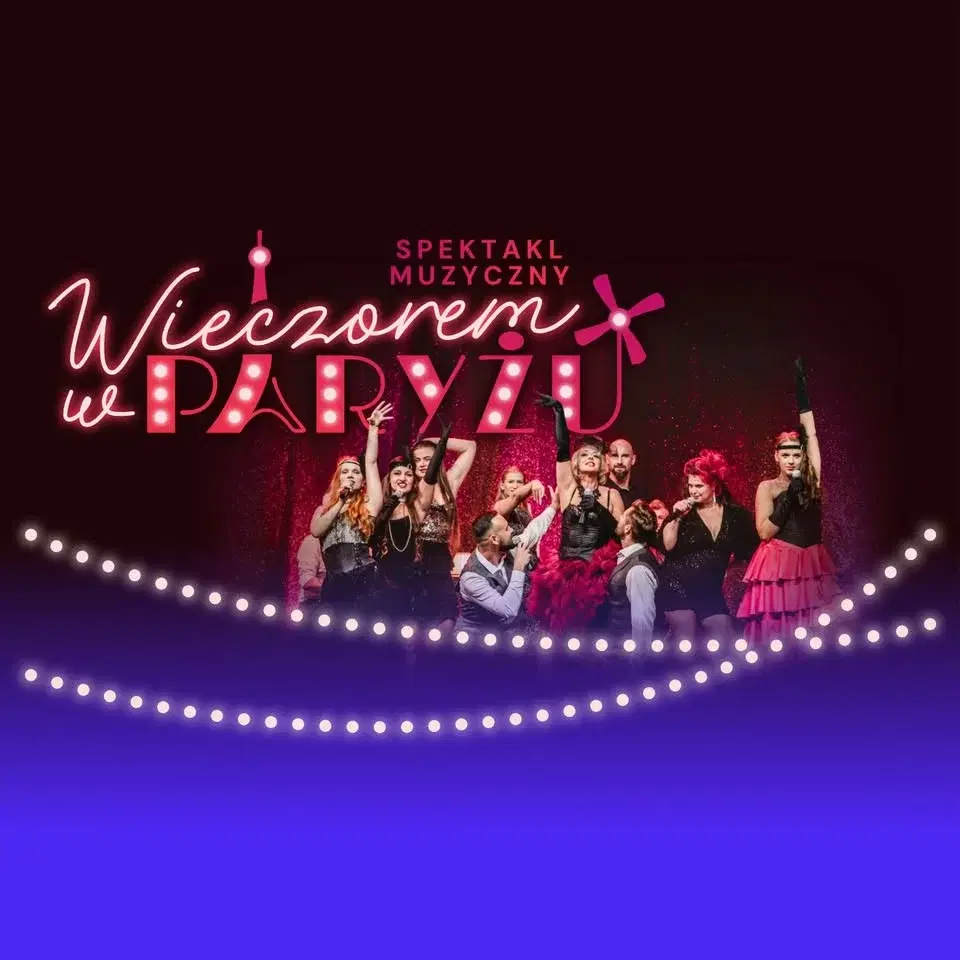 WIECZOREM W PARYŻU – Spektakl Muzyczny