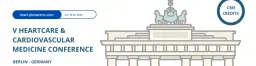 V Euro HeartCare and Cardiovascular Medicine Conference