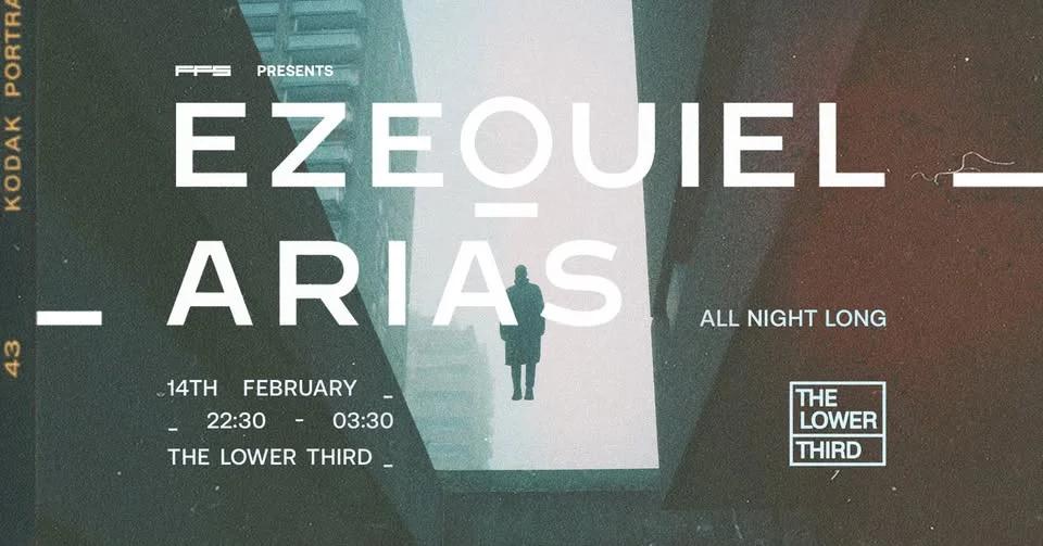 EZEQUIEL ARIAS | ALL NIGHT LONG @ THE LOWER THIRD
