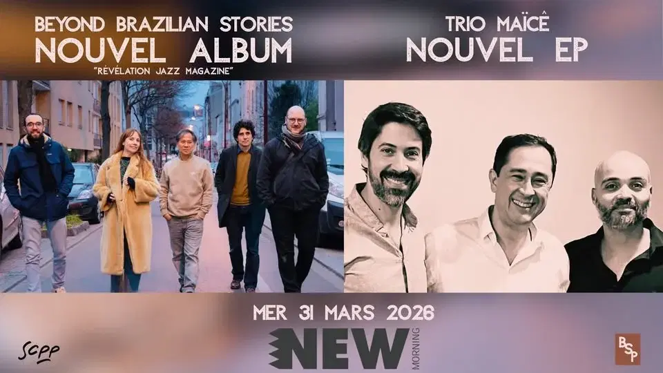 CONCERT BEYOND BRAZILIAN STORIES & TRIO MAÏCÊ @NEW MORNING