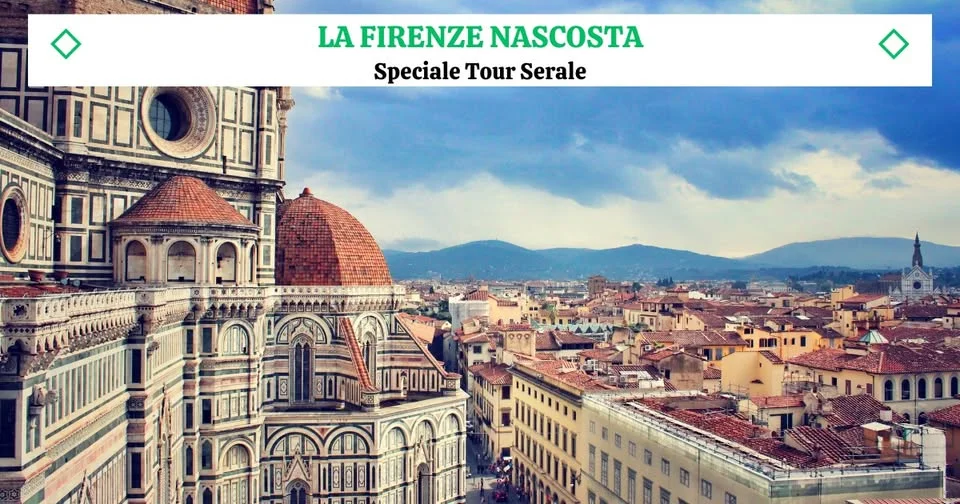 Speciale Tour Serale 2025 - LA FIRENZE NASCOSTA