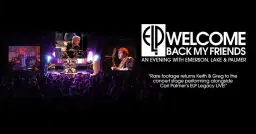 Welcome Back My Friends - An Evening with Emerson, Lake & Palmer