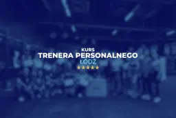 Kurs Trenera Personalnego w Łodzi