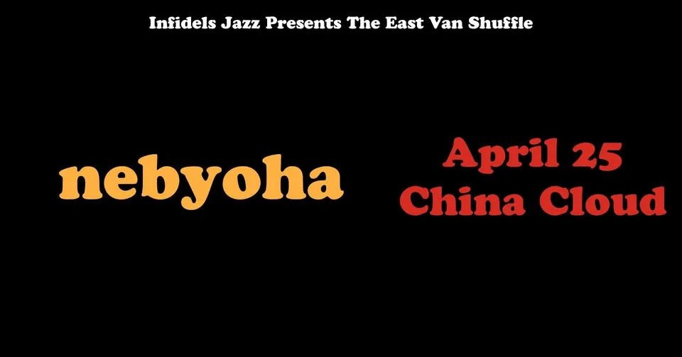 Infidels Jazz Presents: nebyoha at China Cloud