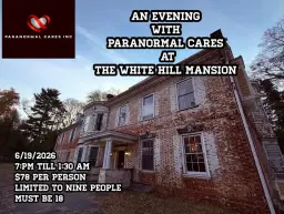 An evening at the White Hill mansion with Paranormal Cares