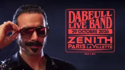 Dabeull • Zénith Paris, La Villette • 29 octobre 2026