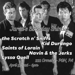 Jared's B-Day- the Scratch n' Sniffs, Kid Durango, Navin & the Jerks, Saints of Lorain, Lyssa Quell