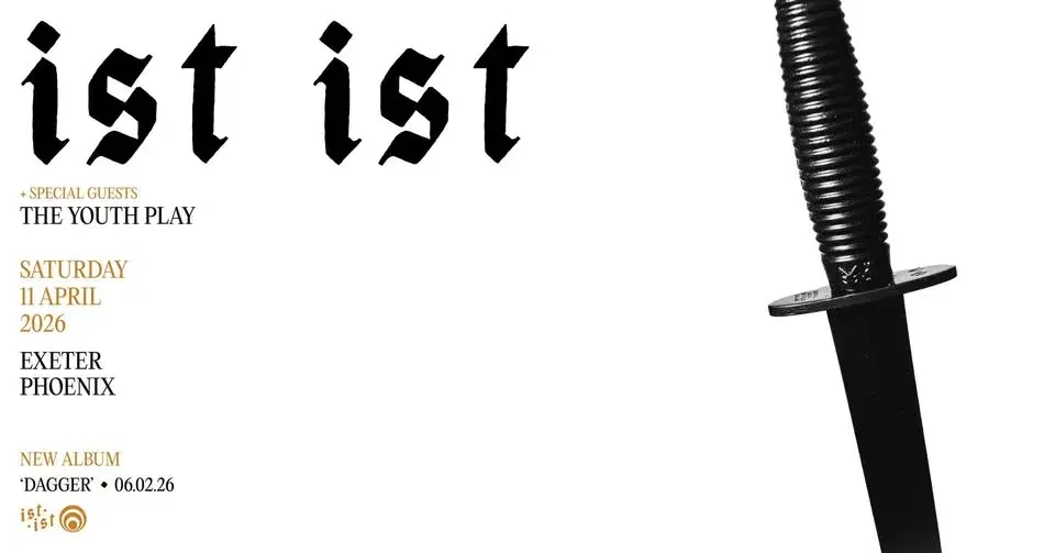 IST IST LIVE in Exeter | Saturday 11th April 2026