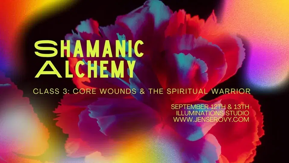 Shamanic Alchemy 3: Core Wounds & The Spiritual Warrior
