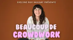 Evelyne Roy-Molgat présente Beaucoup de crowdwork