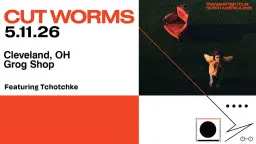 Cut Worms w/ Tchotchke at Grog Shop
