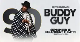 Buddy Guy 90 | Paramount Theatre | Denver, CO