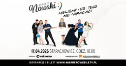17.04.2026 • Starachowice • Kabaret Nowaki • Mieliśmy do tego nie wracać!