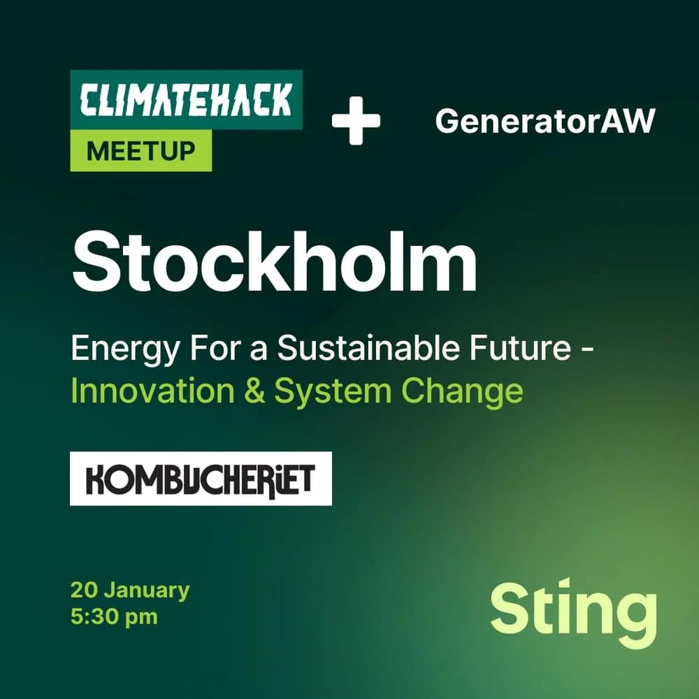 ClimateHack Stockholm x GeneratorAW: Energy for a Sustainable Future - Innovation & System Change