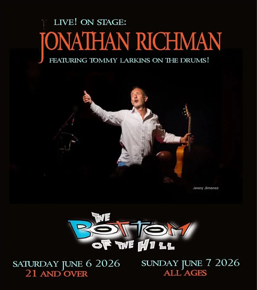 LIVE! ON STAGE: JONATHAN RICHMAN featuring TOMMY LARKINS on the drums!