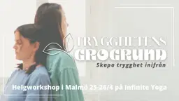 TRYGGHETENS GROGRUND - helgworkshop i Malmö (April)